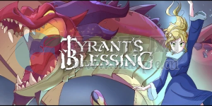 暴君的祝福(Tyrant’s Blessing) v1.0.648