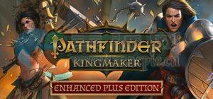 开拓者: 拥王者 – 加强版(Pathfinder: Kingmaker – Enhanced Plus Edition) v2.1.7b fix 47360