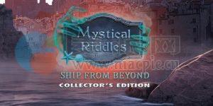 神秘谜语 3: 来自远方的船珍藏版(Mystical Riddles 3: Ship From Beyond Collector’s Edition) v1.0