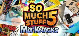 这么多东西 5: 混合小玩意(So Much Stuff 5: Mix-Knacks) v1.0