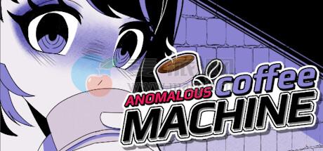 异常咖啡机(Anomalous Coffee Machine) v1.3.30